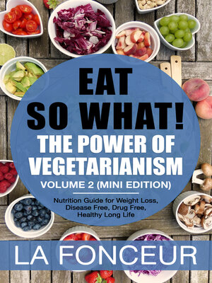 cover image of Eat So What! the Power of Vegetarianism Volume 2